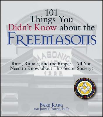 101 Things You Didn't Know About The Freemasons: Rites, Rituals, and the Ripper-All You Need to Know About This Secret Society! - Paperback | Diverse Reads