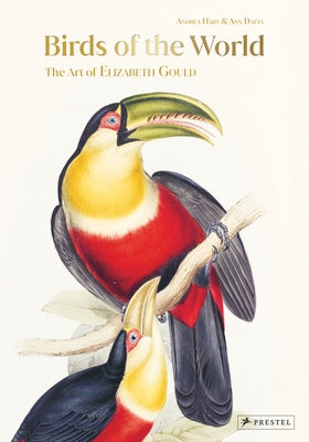 Birds of the World: The Art of Elizabeth Gould - Hardcover | Diverse Reads