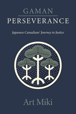 Gaman - Perseverance: Japanese Canadians' Journey to Justice - Paperback | Diverse Reads
