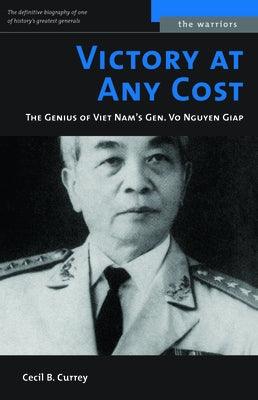 Victory at Any Cost: The Genius of Viet Nam's Gen. Vo Nguyen Giap - Paperback | Diverse Reads