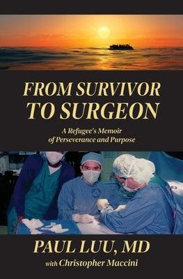 From Survivor to Surgeon: A Refugee's Memoir of Perseverance and Purpose - Paperback | Diverse Reads