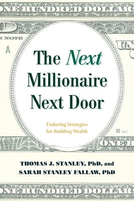 The Next Millionaire Next Door: Enduring Strategies for Building Wealth - Paperback | Diverse Reads