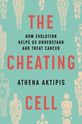 The Cheating Cell: How Evolution Helps Us Understand and Treat Cancer - Hardcover | Diverse Reads