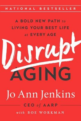 Disrupt Aging: A Bold New Path to Living Your Best Life at Every Age - Paperback | Diverse Reads