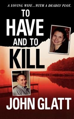 To Have and To Kill: Nurse Melanie McGuire, an Illicit Affair, and the Gruesome Murder of Her Husband - Paperback | Diverse Reads
