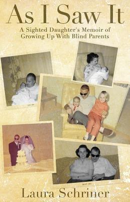 As I Saw It: A Sighted Daughter's Memoir of Growing Up With Blind Parents - Paperback | Diverse Reads