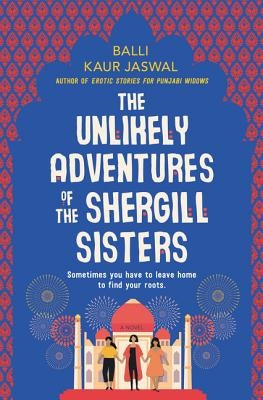 The Unlikely Adventures of the Shergill Sisters - Hardcover | Diverse Reads