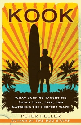 Kook: What Surfing Taught Me About Love, Life, and Catching the Perfect Wave - Paperback | Diverse Reads