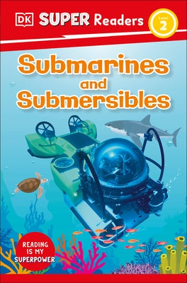 DK Super Readers Level 2 Submarines and Submersibles - Paperback | Diverse Reads
