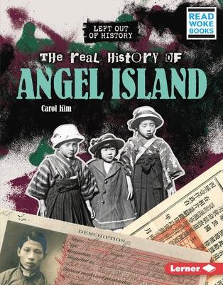 The Real History of Angel Island - Library Binding | Diverse Reads