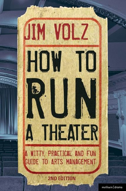 How to Run a Theater: Creating, Leading and Managing Professional Theatre / Edition 2 - Paperback | Diverse Reads