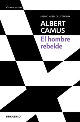 El hombre rebelde / The Rebel: An Essay on Man in Revolt - Paperback | Diverse Reads