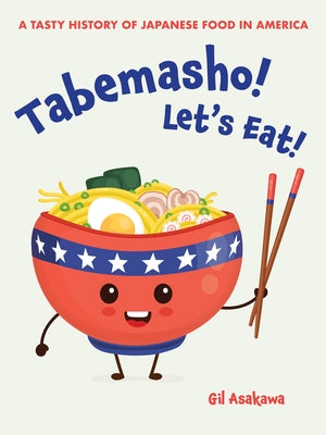 Tabemasho! Let's Eat!: A Tasty History of Japanese Food in America - Paperback | Diverse Reads