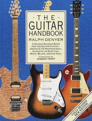 The Guitar Handbook: A Unique Source Book for the Guitar Player - Amateur or Professional, Acoustic or Electrice, Rock, Blues, Jazz, or Folk - Paperback | Diverse Reads