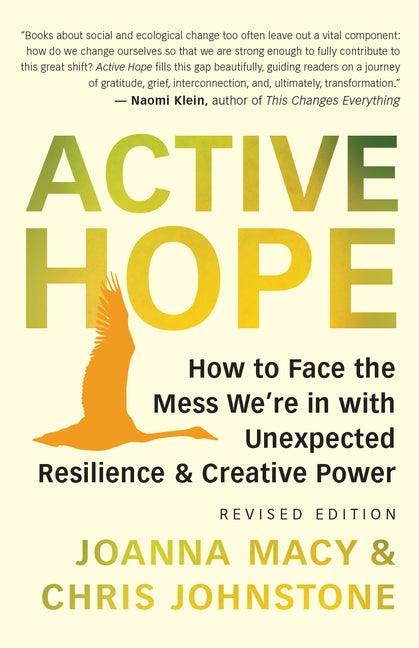 Active Hope (Revised): How to Face the Mess We're in with Unexpected Resilience and Creative Power - Paperback | Diverse Reads