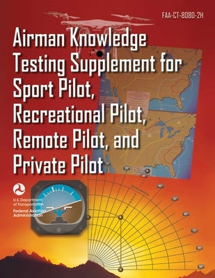 Airman Knowledge Testing Supplement for Sport Pilot, Recreational Pilot, Remote Pilot, and Private Pilot (Faa-Ct-8080-2h) - Paperback | Diverse Reads