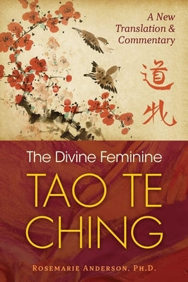 The Divine Feminine Tao Te Ching: A New Translation and Commentary - Paperback | Diverse Reads