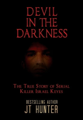 Devil in the Darkness: The True Story of Serial Killer Israel Keyes - Hardcover | Diverse Reads