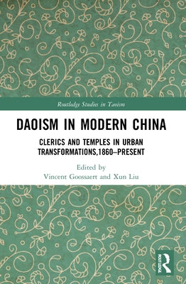 Daoism in Modern China: Clerics and Temples in Urban Transformations,1860-Present - Paperback | Diverse Reads