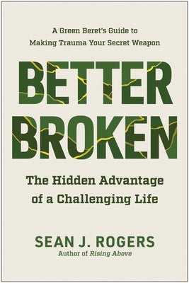 Better Broken: The Hidden Advantage of a Challenging Life - Hardcover | Diverse Reads