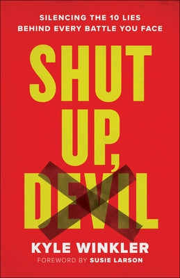 Shut Up, Devil: Silencing the 10 Lies behind Every Battle You Face - Paperback | Diverse Reads