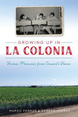 Growing Up in La Colonia: Boomer Memories from Oxnard's Barrio - Paperback | Diverse Reads