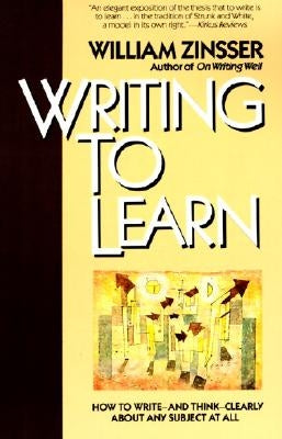 Writing to Learn: How to Write and Think Clearly about Any Subject at All - Paperback | Diverse Reads