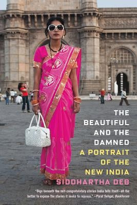 The Beautiful and the Damned: A Portrait of the New India - Paperback | Diverse Reads