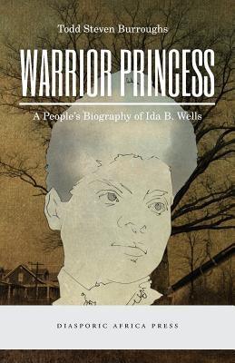 Warrior Princess: A People's Biography of Ida B. Wells - Paperback |  Diverse Reads