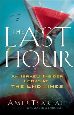 The Last Hour: An Israeli Insider Looks at the End Times - Paperback | Diverse Reads