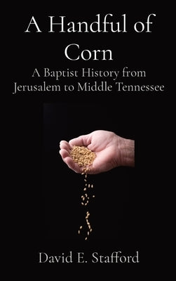 A Handful of Corn: A Baptist History from Jerusalem to Middle Tennessee - Hardcover | Diverse Reads