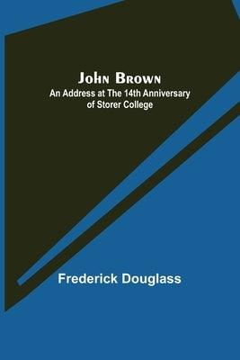 John Brown: An Address at the 14th Anniversary of Storer College - Paperback | Diverse Reads