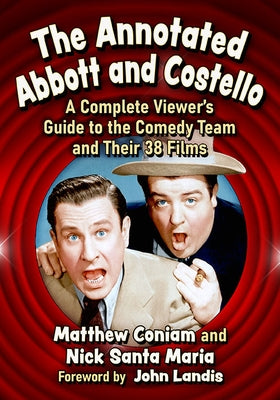 The Annotated Abbott and Costello: A Complete Viewer's Guide to the Comedy Team and Their 38 Films - Paperback | Diverse Reads