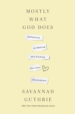 Mostly What God Does: Reflections on Seeking and Finding His Love Everywhere - Hardcover | Diverse Reads