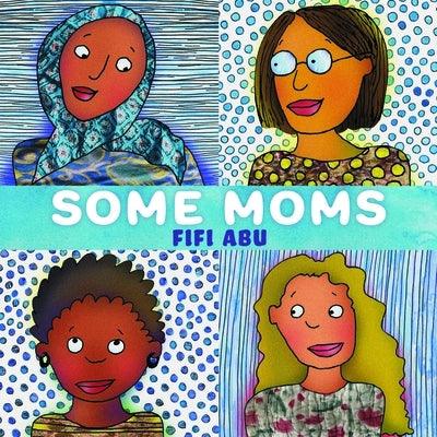 Some Moms - Hardcover | Diverse Reads