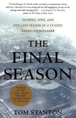 The Final Season: Fathers, Sons, and One Last Season in a Classic American Ballpark - Paperback | Diverse Reads