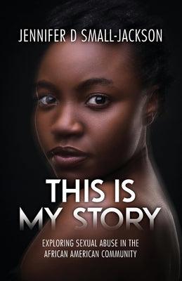 This is My Story: Exploring Sexual Abuse in the African American Community - Paperback | Diverse Reads