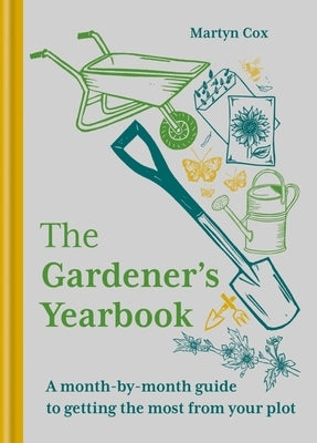 The Gardener's Yearbook: A Month-By-Month Guide to Getting the Most Out of Your Plot - Hardcover | Diverse Reads