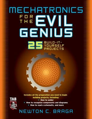 Mechatronics for the Evil Genius / Edition 1 - Paperback | Diverse Reads