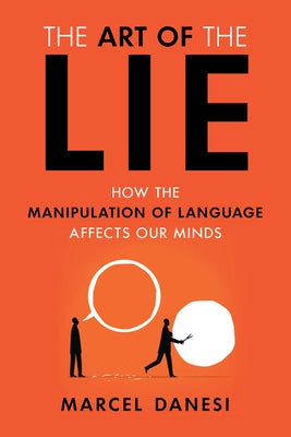 The Art of the Lie: How the Manipulation of Language Affects Our Minds - Paperback | Diverse Reads