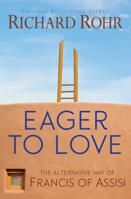 Eager to Love: The Alternative Way of Francis of Assisi - Paperback | Diverse Reads