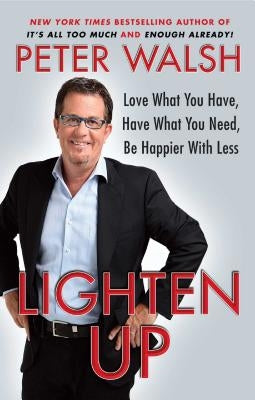 Lighten Up: Love What You Have, Have What You Need, Be Happier with Less - Paperback | Diverse Reads