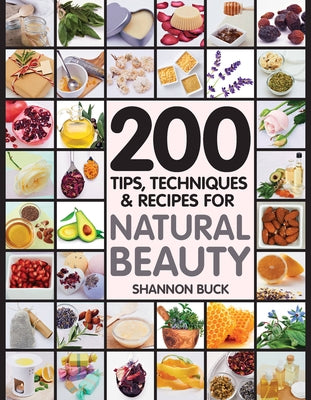 200 Tips, Techniques, and Recipes for Natural Beauty - Paperback | Diverse Reads