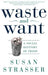 Waste and Want: A Social History of Trash - Paperback | Diverse Reads