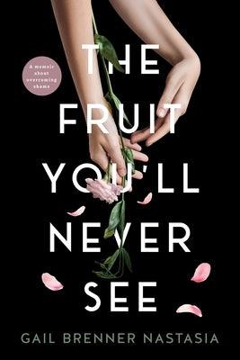 The Fruit You'll Never See: A memoir about overcoming shame. - Paperback | Diverse Reads