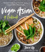 Vegan Asian: A Cookbook: The Best Dishes from Thailand, Japan, China and More Made Simple - Paperback | Diverse Reads