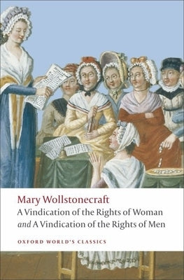 A Vindication of the Rights of Men; A Vindication of the Rights of Woman; An Historical and Moral View of the French Revolution - Paperback | Diverse Reads