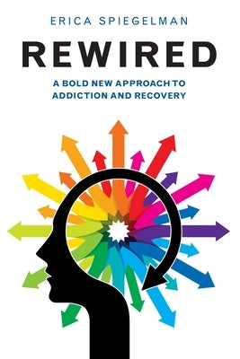 Rewired: A Bold New Approach To Addiction and Recovery - Paperback | Diverse Reads