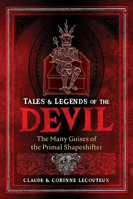 Tales and Legends of the Devil: The Many Guises of the Primal Shapeshifter - Hardcover | Diverse Reads