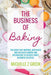 The Business of Baking: The book that inspires, motivates and educates bakers and decorators to achieve sweet business success. - Paperback | Diverse Reads